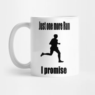 Just one more Run - I promise Mug